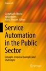 Service Automation in the Public Sector : Concepts, Empirical Examples and Challenges - eBook