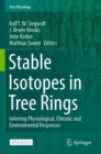 Stable Isotopes in Tree Rings : Inferring Physiological, Climatic and Environmental Responses - Book