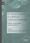 EU Global Actorness in a World of Contested Leadership : Policies, Instruments and Perceptions - eBook