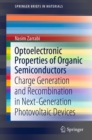 Optoelectronic Properties of Organic Semiconductors : Charge Generation and Recombination in Next-Generation Photovoltaic Devices - eBook