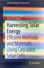 Harvesting Solar Energy : Efficient Methods and Materials Using Cascaded Solar Cells - eBook