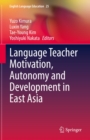 Language Teacher Motivation, Autonomy and Development in East Asia - eBook