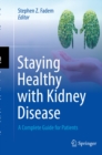 Staying Healthy with Kidney Disease : A Complete Guide for Patients - eBook