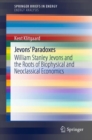 Jevons' Paradoxes : William Stanley Jevons and the Roots of Biophysical and Neoclassical Economics - eBook