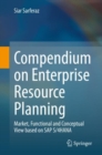 Compendium on Enterprise Resource Planning : Market, Functional and Conceptual View based on SAP S/4HANA - eBook