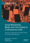 Social Movements, Media and Civil Society in Contemporary India : Historical Trajectories of Public Protest and Political Mobilisation - eBook