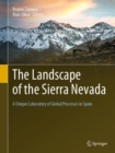 The Landscape of the Sierra Nevada : A Unique Laboratory of Global Processes in Spain - eBook