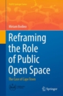 Reframing the Role of Public Open Space : The Case of Cape Town - eBook