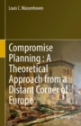 Compromise Planning : A Theoretical Approach from a Distant Corner of Europe - eBook