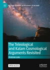 The Teleological and Kalam Cosmological Arguments Revisited - eBook