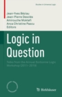 Logic in Question : Talks from the Annual Sorbonne Logic Workshop (2011- 2019) - eBook