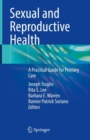 Sexual and Reproductive Health : A Practical Guide for Primary Care - eBook