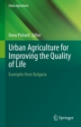 Urban Agriculture for Improving the Quality of Life : Examples from Bulgaria - eBook
