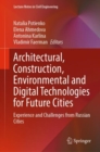 Architectural, Construction, Environmental and Digital Technologies for Future Cities : Experience and Challenges from Russian Cities - eBook