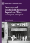 Germany and Vocational Education in Republican China : Traveling Texts, Touring Skills - eBook