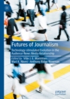 Futures of Journalism : Technology-stimulated Evolution in the Audience-News Media Relationship - eBook