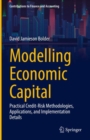 Modelling Economic Capital : Practical Credit-Risk Methodologies, Applications, and Implementation Details - eBook