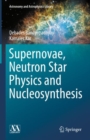 Supernovae, Neutron Star Physics and Nucleosynthesis - eBook