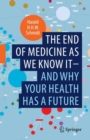 The end of medicine as we know it - and why your health has a future - eBook