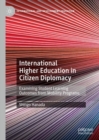 International Higher Education in Citizen Diplomacy : Examining Student Learning Outcomes from Mobility Programs - eBook