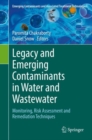 Legacy and Emerging Contaminants in Water and Wastewater : Monitoring, Risk Assessment and Remediation Techniques - eBook