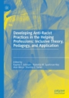 Developing Anti-Racist Practices in the Helping Professions: Inclusive Theory, Pedagogy, and Application - eBook