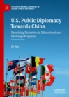 U.S. Public Diplomacy Towards China : Exercising Discretion in Educational and Exchange Programs - eBook