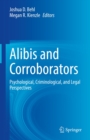 Alibis and Corroborators : Psychological, Criminological, and Legal Perspectives - eBook