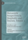 Humanistic Perspectives in Hospitality and Tourism,  Volume 1 : Excellence and Professionalism in Care - eBook