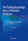 The Pathophysiologic Basis of Nuclear Medicine - eBook
