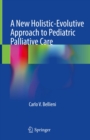A New Holistic-Evolutive Approach to Pediatric Palliative Care - eBook