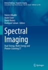 Spectral Imaging : Dual-Energy, Multi-Energy and Photon-Counting CT - eBook