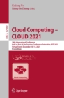 Cloud Computing - CLOUD 2021 : 14th International Conference, Held as Part of the Services Conference Federation, SCF 2021, Virtual Event, December 10-14, 2021, Proceedings - eBook