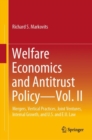 Welfare Economics and Antitrust Policy - Vol. II : Mergers, Vertical Practices, Joint Ventures, Internal Growth, and US and EU Law - Book
