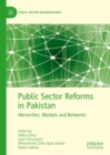 Public Sector Reforms in Pakistan : Hierarchies, Markets and Networks - eBook