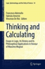 Thinking and Calculating : Essays in Logic, Its History and Its Philosophical Applications in Honour of Massimo Mugnai - eBook