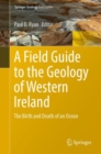 A Field Guide to the Geology of Western Ireland : The Birth and Death of an Ocean - eBook