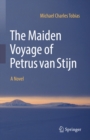 The Maiden Voyage of Petrus van Stijn : A Novel - eBook