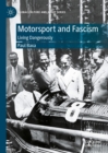 Motorsport and Fascism : Living Dangerously - eBook