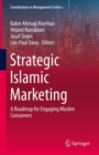 Strategic Islamic Marketing : A Roadmap for Engaging Muslim Consumers - eBook
