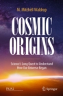 Cosmic Origins : Science's Long Quest to Understand How Our Universe Began - eBook