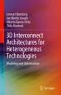 3D Interconnect Architectures for Heterogeneous Technologies : Modeling and Optimization - eBook