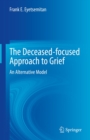The Deceased-focused Approach to Grief : An Alternative Model - eBook