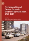 Czechoslovakia and Eastern Europe in the Era of Normalisation, 1969-1989 - eBook