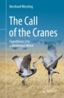 The Call of the Cranes : Expeditions into a Mysterious World - eBook