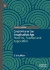 Creativity in the Imagination Age : Theories, Practice and Application - eBook