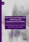 End of Life and People with Intellectual and Developmental Disability : Contemporary Issues, Challenges, Experiences and Practice - eBook