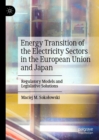 Energy Transition of the Electricity Sectors in the European Union and Japan : Regulatory Models and Legislative Solutions - eBook