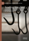 Reading Slaughter : Abattoir Fictions, Space, and Empathy in Late Modernity - eBook