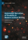 Autonomist Narratives of Disability in Modern Scottish Writing : Crip Enchantments - eBook